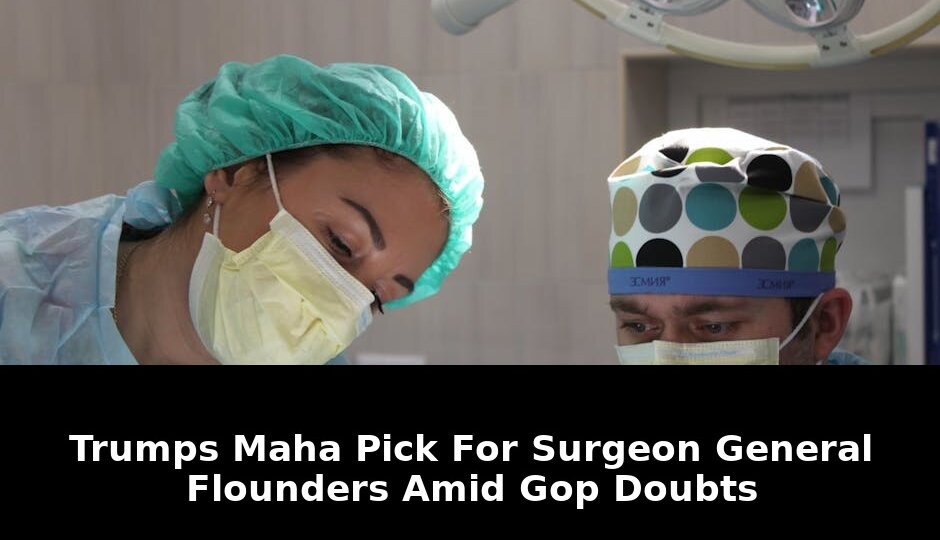 MAHAs Pick for Surgeon General Faces GOP Backlash in 2026 Battle 1 pick for surgeon general - Publicancy