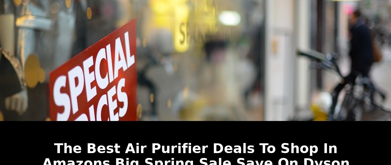 Must-Read: Best Air Purifier Deals Revealed Before Big Spring Sale Ends 1 best air purifier deals - Publicancy