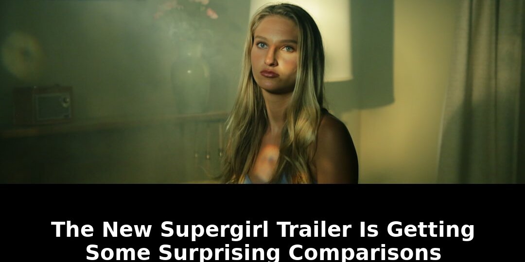 Essential 2026 Supergirl Trailer Now Getting Some Surprising Comparisons! 1 getting some surprising comparisons - Publicancy