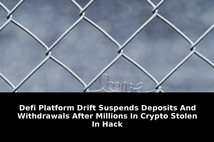 Essential: De-fi Platform Drift Suspends Deposits After $5M Hack (2026) 1 de-fi platform drift suspends deposits - Publicancy