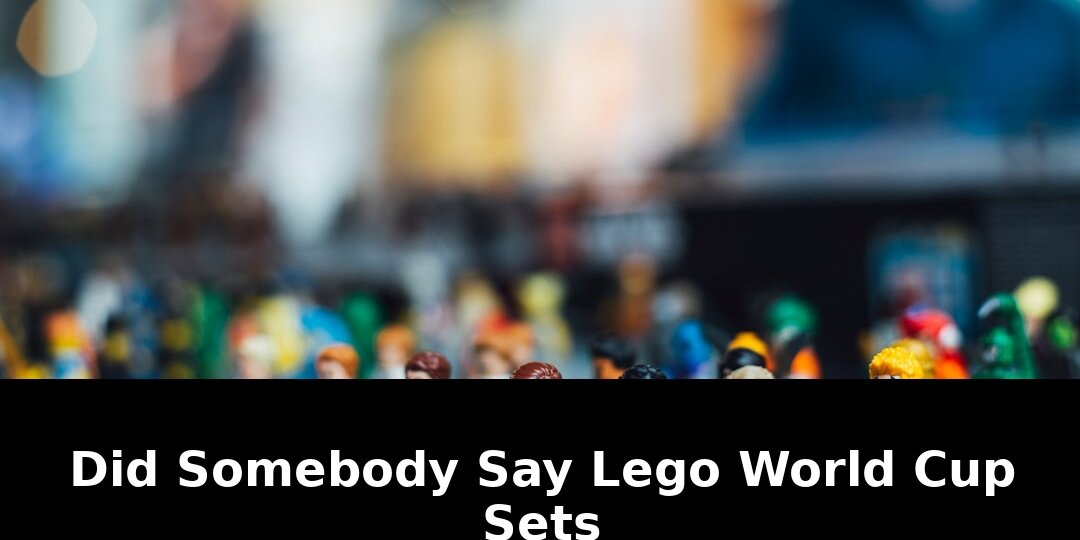BREAKING: Did Somebody Say Lego World Cup 2026? Leaked Sets Shock Fans! 1 somebody say lego world - Publicancy