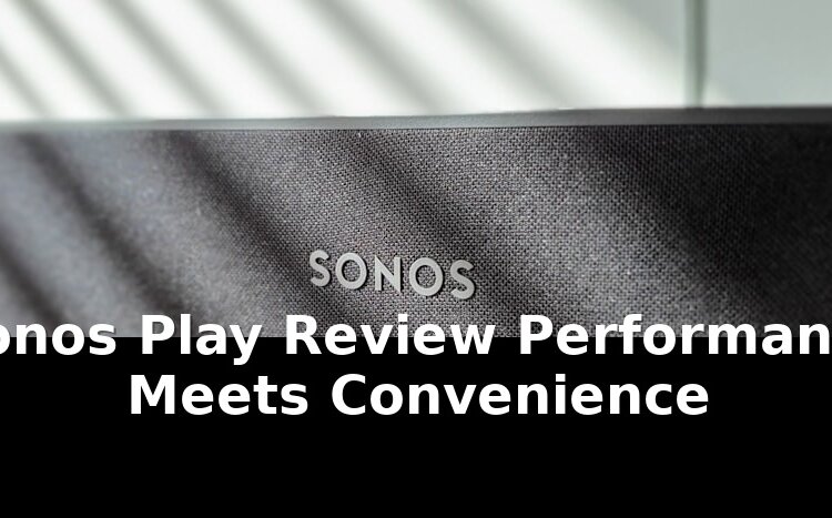 Sonos play review performance meets: Game-Changing Update - 2026 1 sonos play review performance meets - Publicancy
