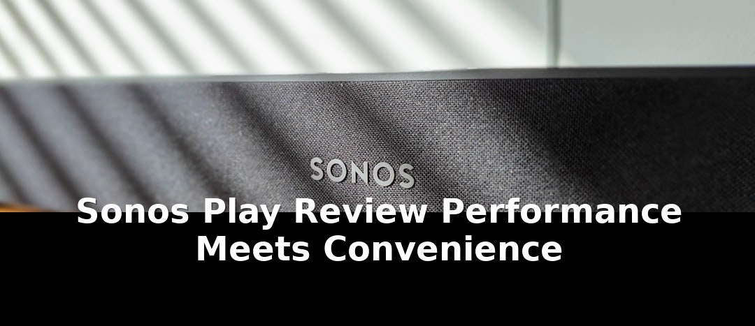 Sonos play review performance meets: Game-Changing Update - 2026 1 sonos play review performance meets - Publicancy