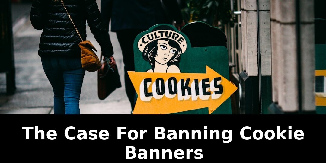 Case for banning cookie banners: Breaking Update - 2026 1 case for banning cookie banners - Publicancy
