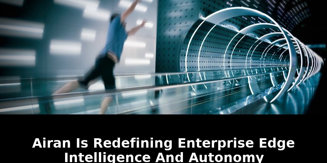 Exclusive: AI-RAN Redefining Enterprise Edge Intelligence in 2026 1 redefining enterprise edge intelligence - Publicancy
