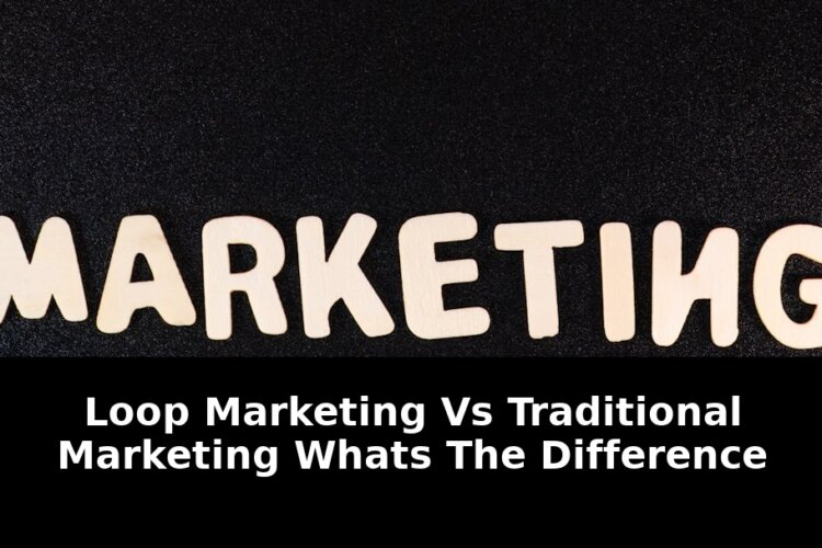 Essential 2026 Secret: Loop Marketing Versus Traditional Marketing Now! 1 loop marketing versus traditional marketing - Publicancy