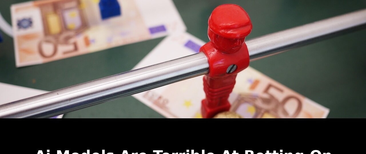 OpenAI and Anthropic Lost Money Too: AI Models Soccer Betting Fails in 2026 1 openai and anthropic lost money - Publicancy