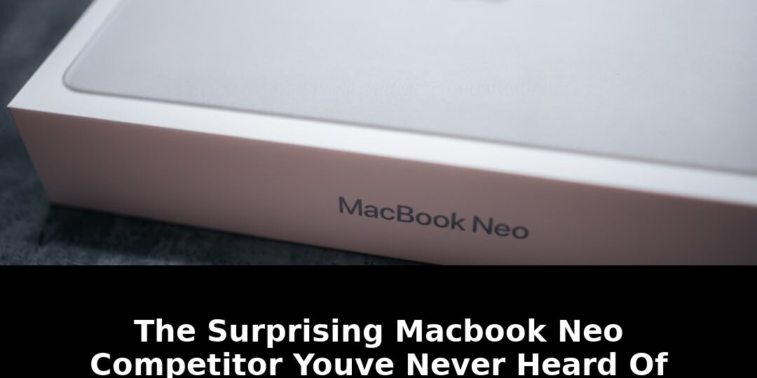 This Surprising MacBook Neo Competitor Will Blow Your Mind in 2026 1 surprising macbook neo competitor - Publicancy