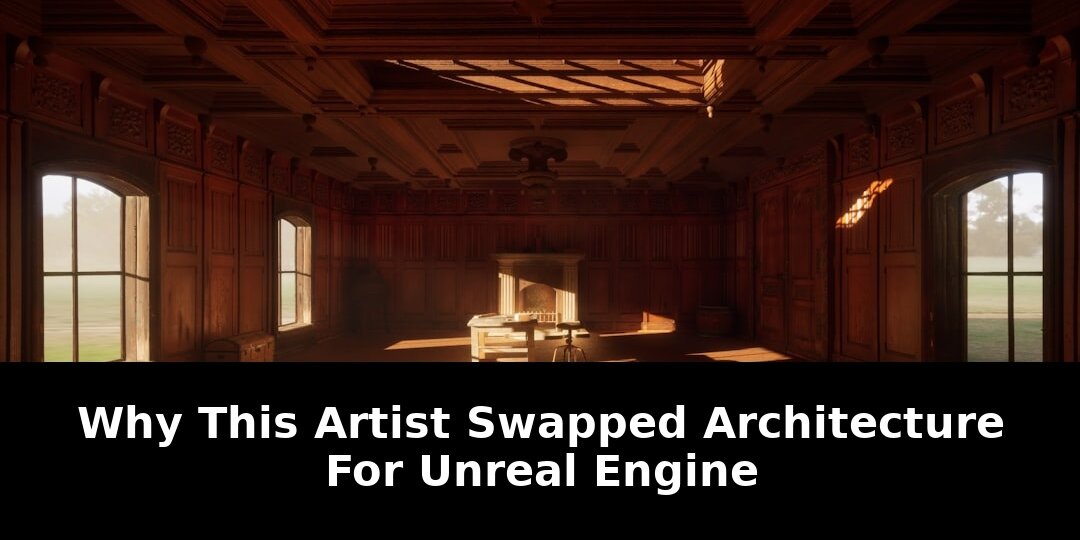 The Shocking Reason This Artist Ditched Architecture for Unreal Engine in 2026 1 architecture for unreal engine - Publicancy