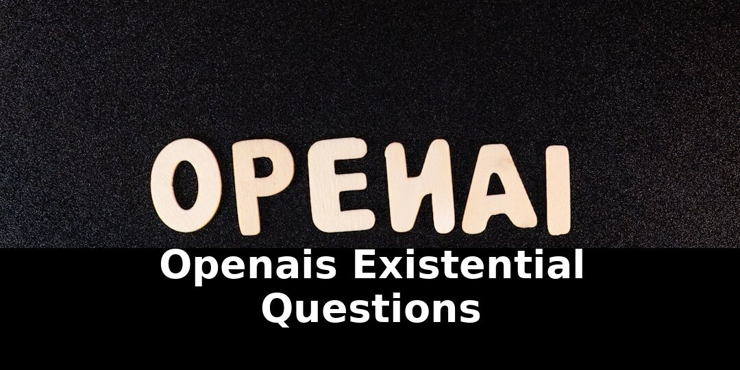 Openais existential questions openais existential: Must-Read Update - 2026 1 openais existential questions openais existential - Publicancy