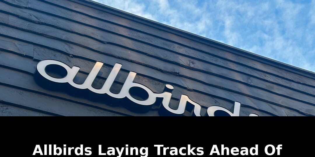 Allbirds laying tracks ahead: Must-Read Update - 2026 1 allbirds laying tracks ahead - Publicancy